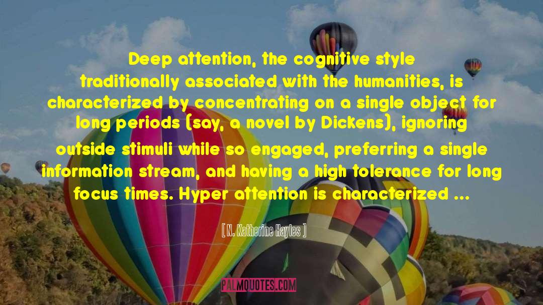 N. Katherine Hayles Quotes: Deep attention, the cognitive style