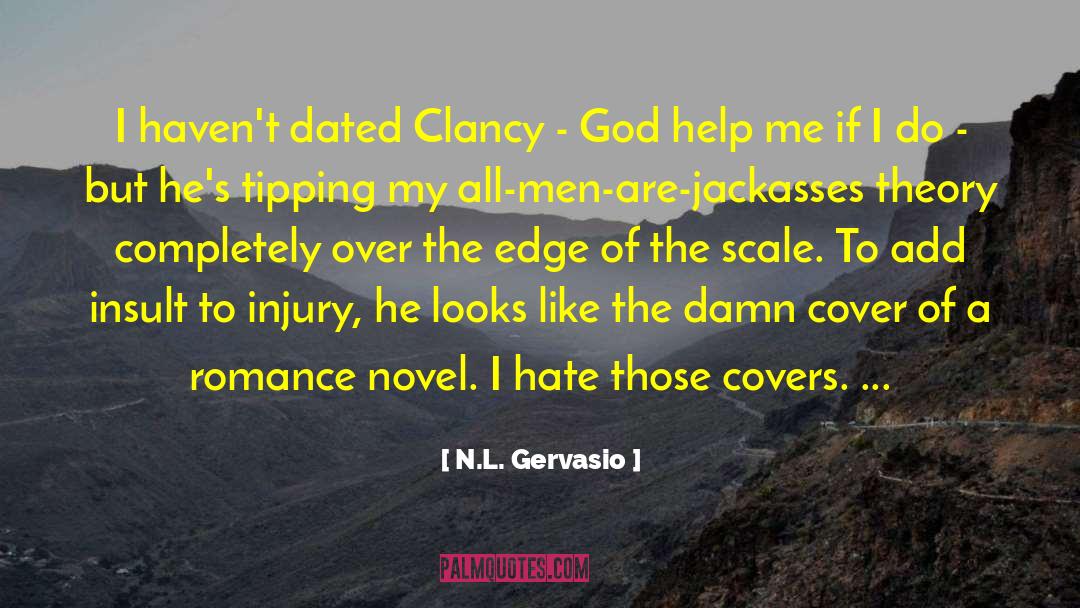 N.L. Gervasio Quotes: I haven't dated Clancy -