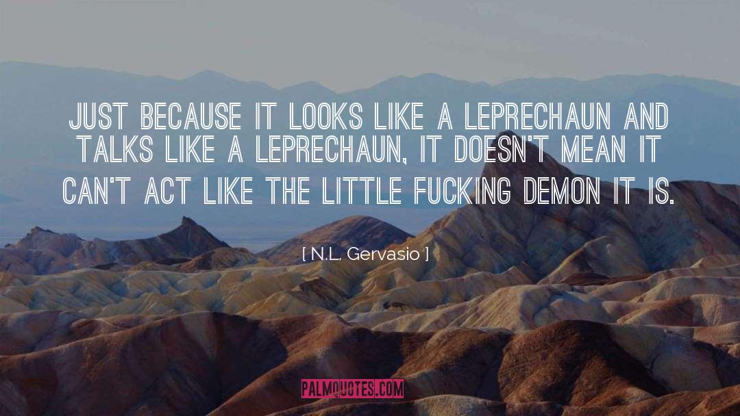 N.L. Gervasio Quotes: Just because it looks like