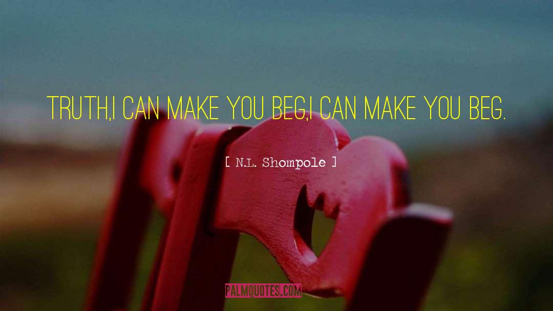 N.L. Shompole Quotes: Truth,<br />I can make you