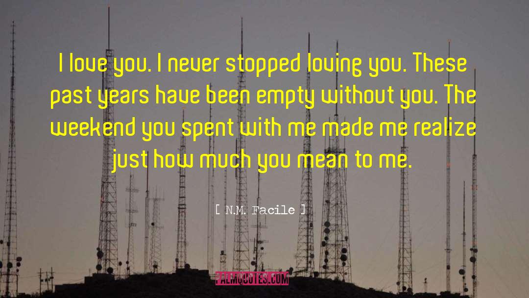 N.M. Facile Quotes: I love you. I never