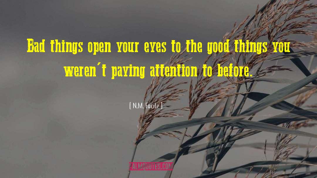 N.M. Facile Quotes: Bad things open your eyes