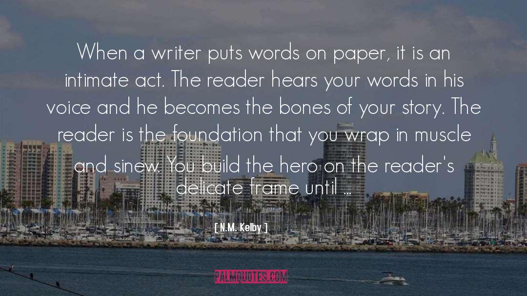 N.M. Kelby Quotes: When a writer puts words