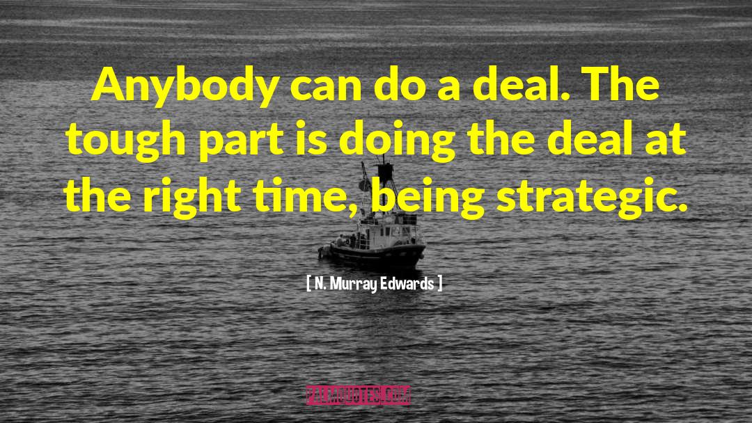 N. Murray Edwards Quotes: Anybody can do a deal.