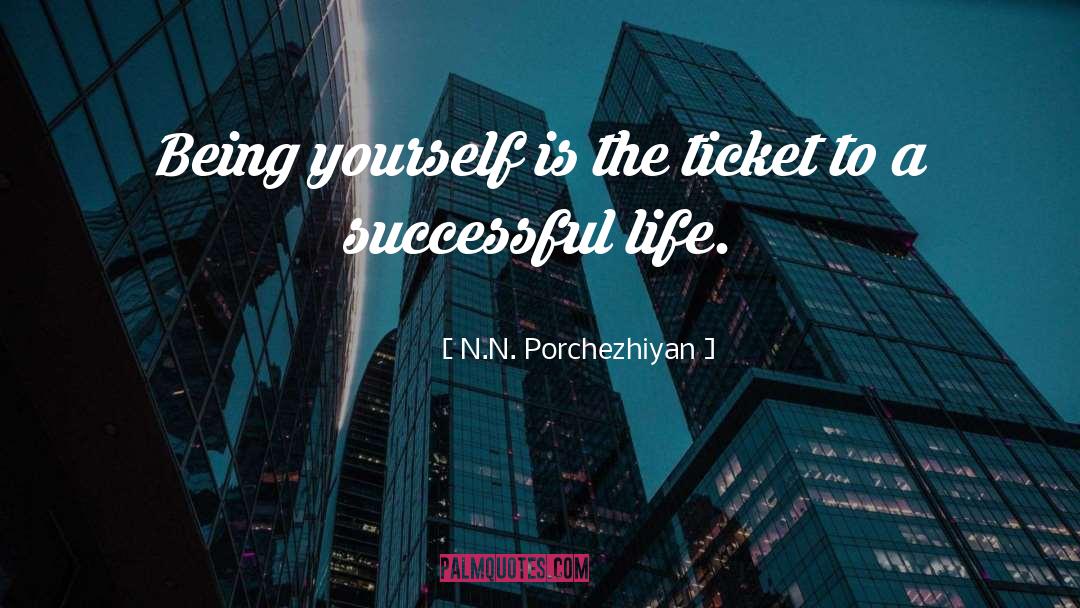 N.N. Porchezhiyan Quotes: Being yourself is the ticket