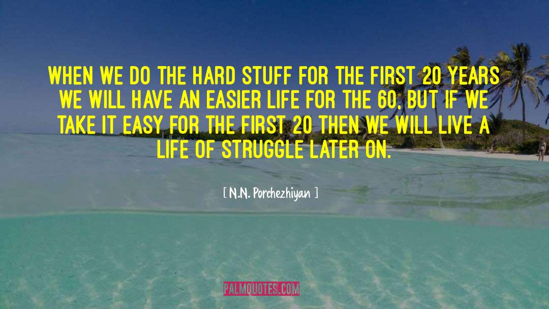 N.N. Porchezhiyan Quotes: When we do the hard