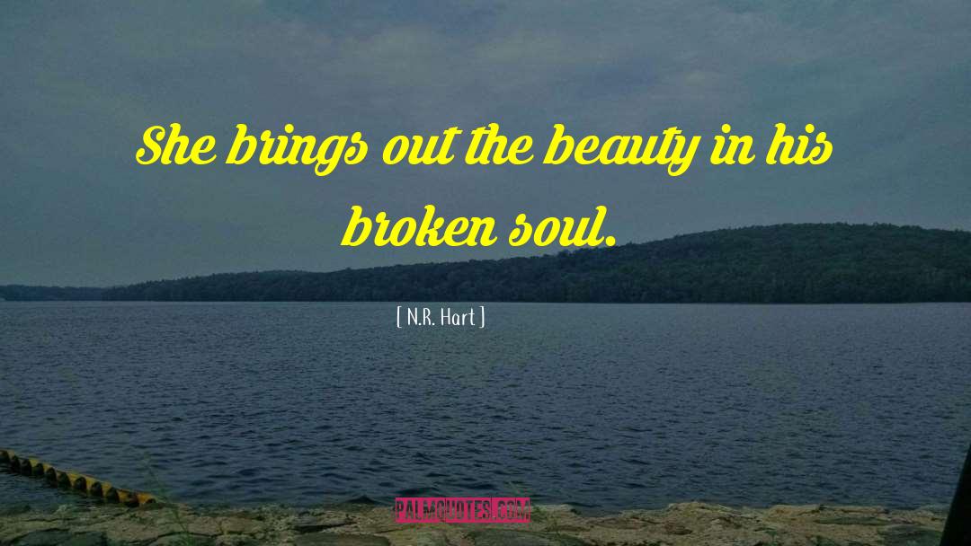 N.R. Hart Quotes: She brings out the beauty