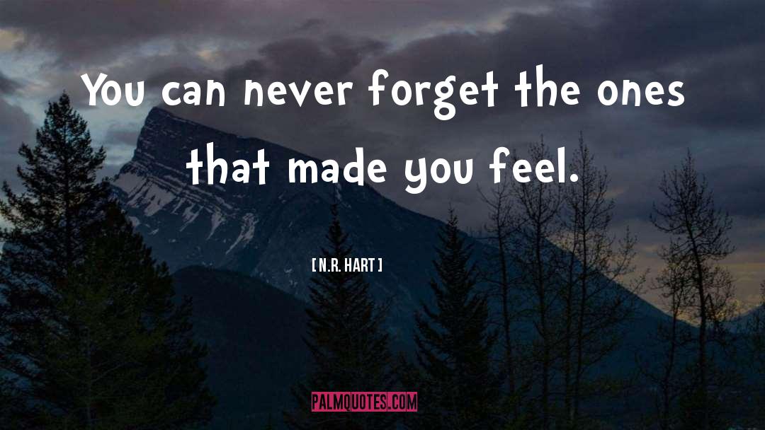 N.R. Hart Quotes: You can never forget the