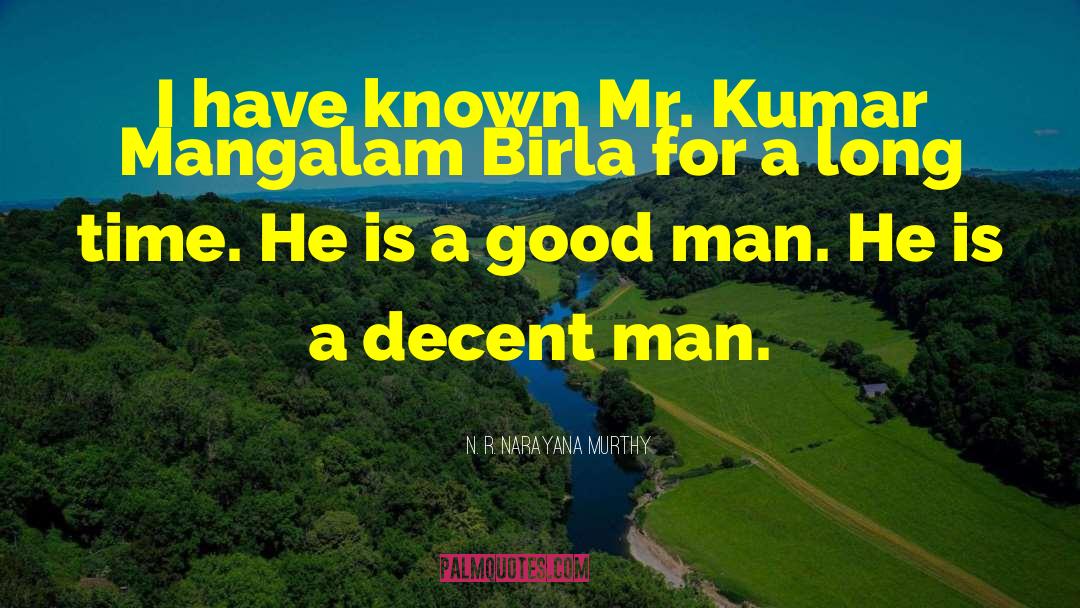 N. R. Narayana Murthy Quotes: I have known Mr. Kumar