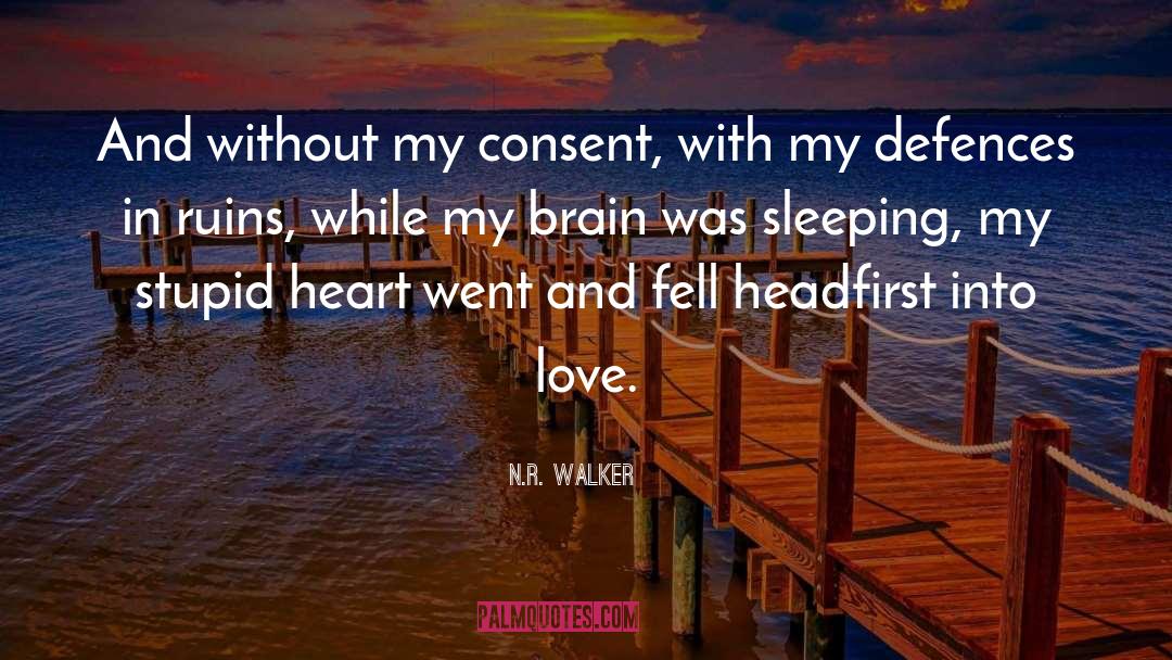 N.R. Walker Quotes: And without my consent, with