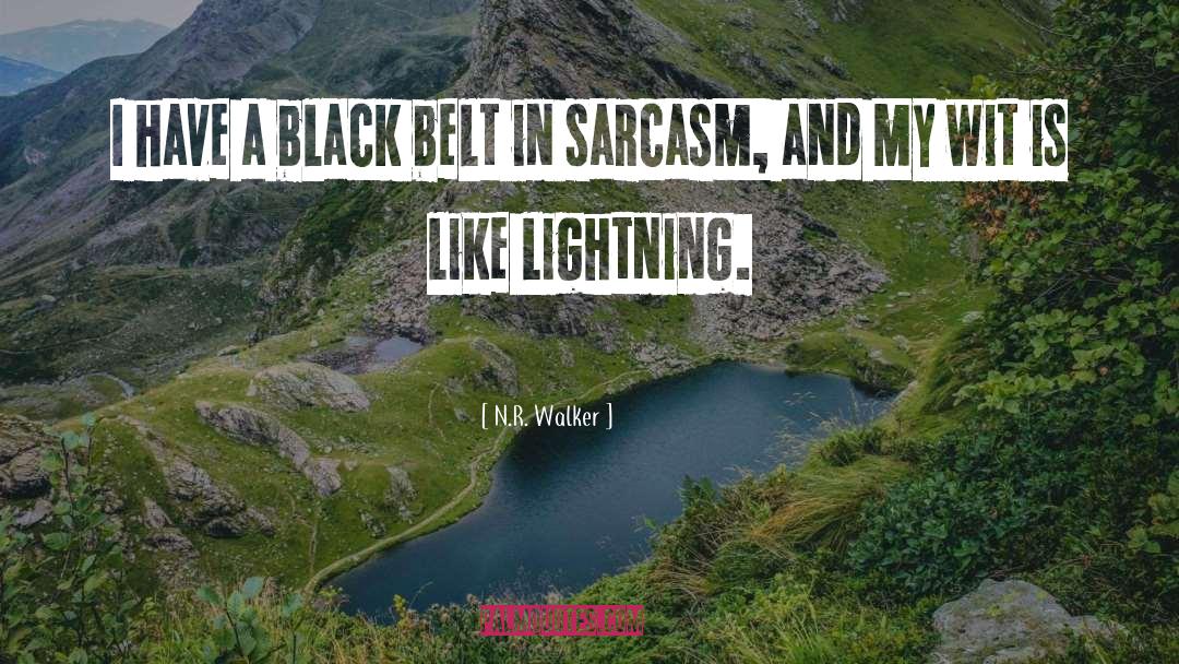 N.R. Walker Quotes: I have a black belt