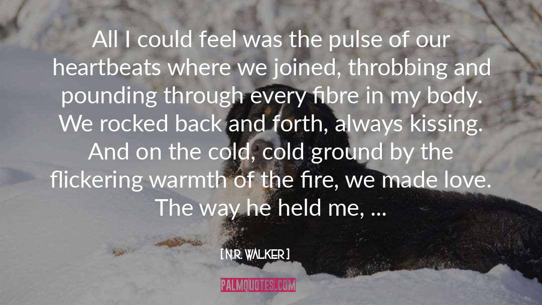 N.R. Walker Quotes: All I could feel was