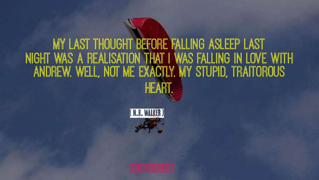 N.R. Walker Quotes: My last thought before falling