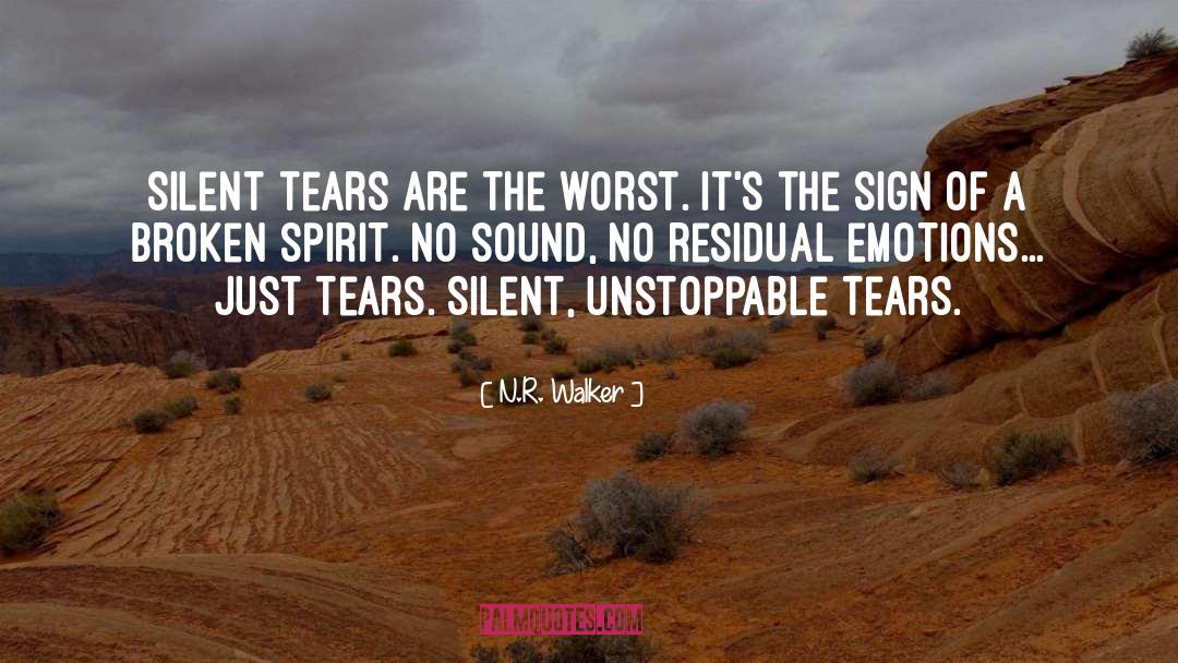 N.R. Walker Quotes: Silent tears are the worst.