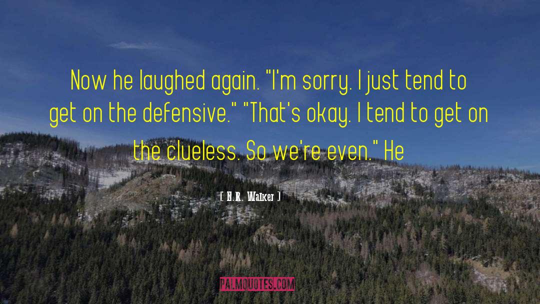 N.R. Walker Quotes: Now he laughed again. 