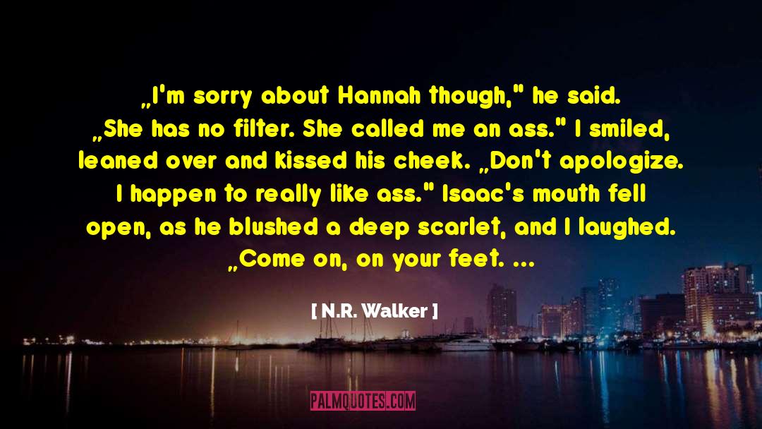 N.R. Walker Quotes: „I'm sorry about Hannah though,