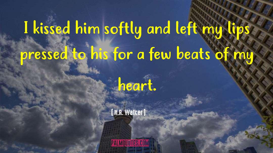 N.R. Walker Quotes: I kissed him softly and