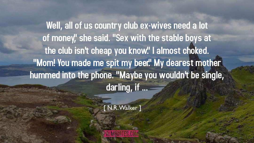N.R. Walker Quotes: Well, all of us country