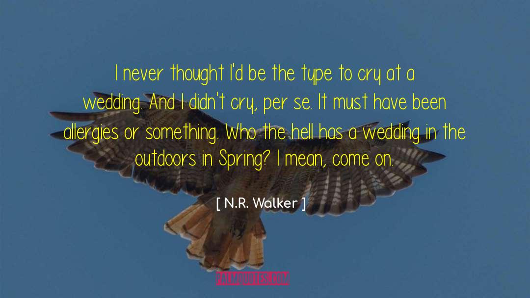 N.R. Walker Quotes: I never thought I'd be