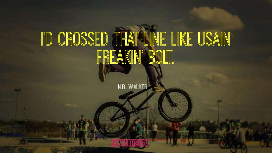 N.R. Walker Quotes: I'd crossed that line like