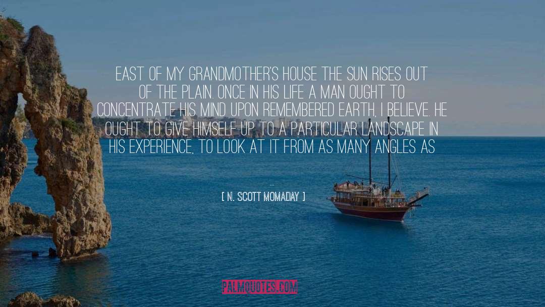 N. Scott Momaday Quotes: East of my grandmother's house