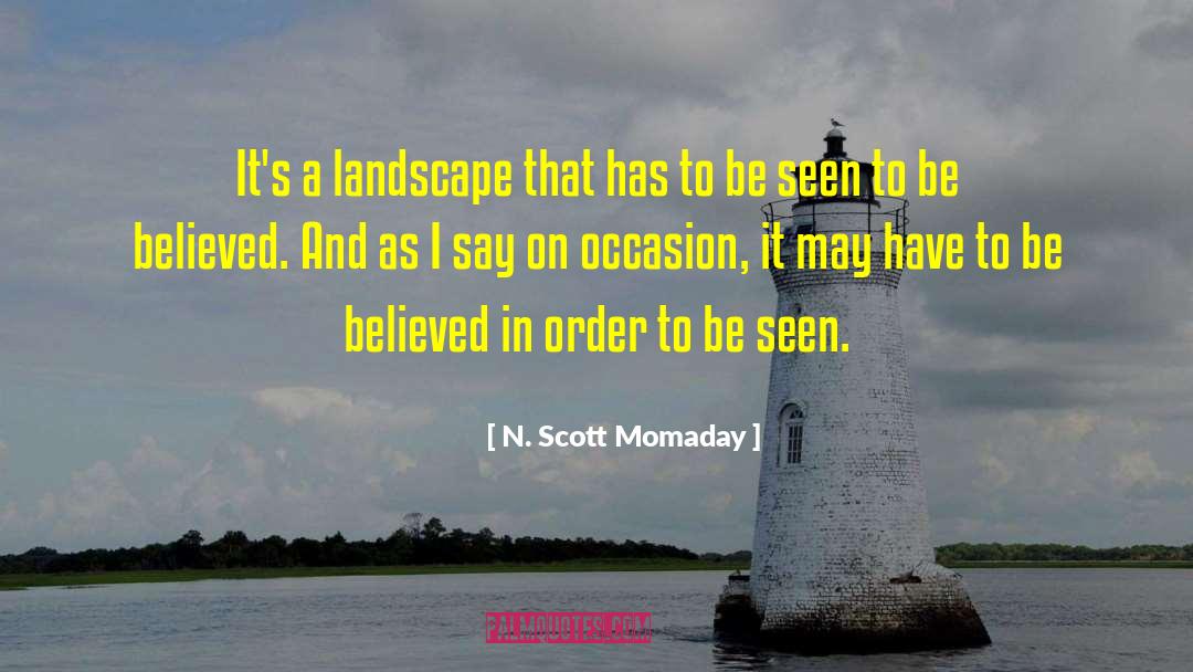 N. Scott Momaday Quotes: It's a landscape that has