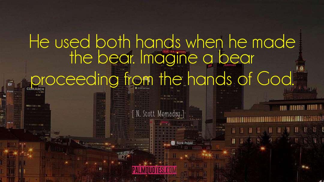 N. Scott Momaday Quotes: He used both hands when