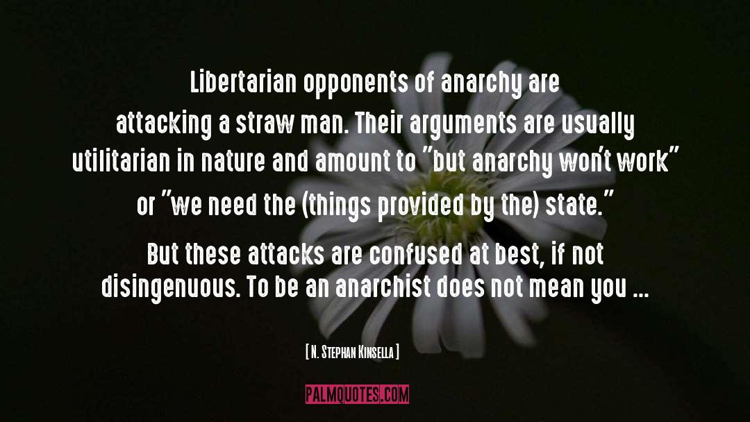 N. Stephan Kinsella Quotes: Libertarian opponents of anarchy are