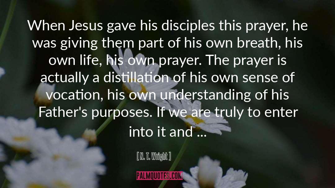 N. T. Wright Quotes: When Jesus gave his disciples