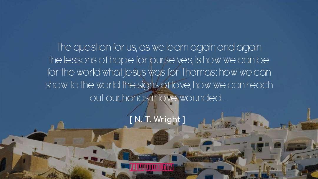 N. T. Wright Quotes: The question for us, as
