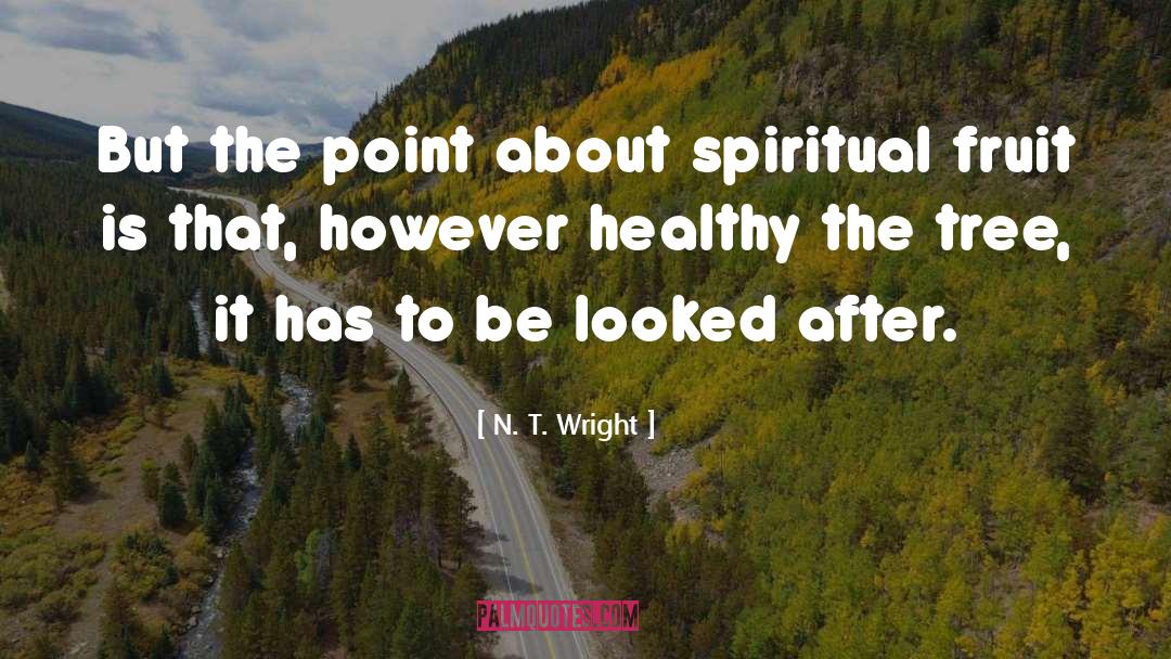 N. T. Wright Quotes: But the point about spiritual