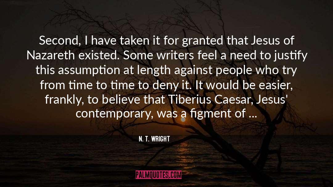 N. T. Wright Quotes: Second, I have taken it
