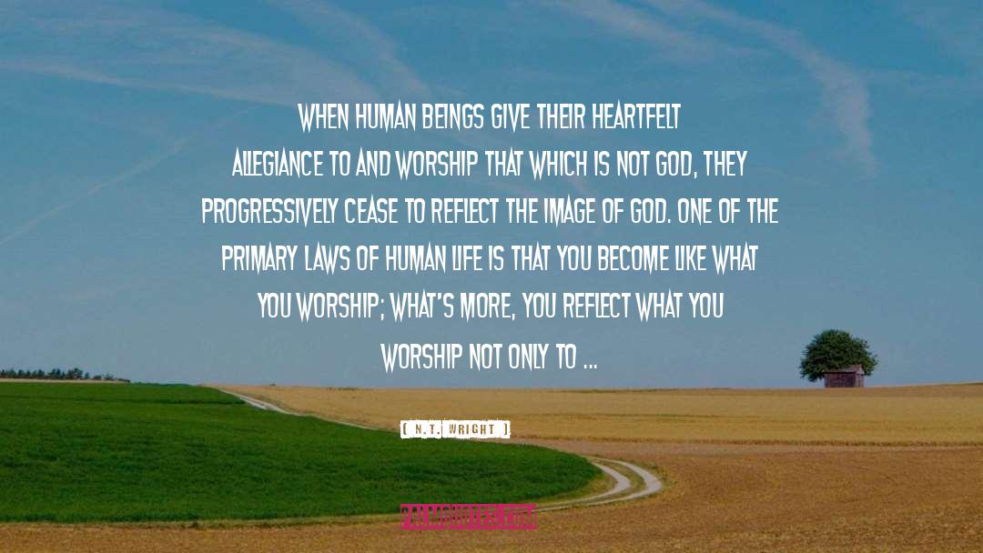 N. T. Wright Quotes: When human beings give their