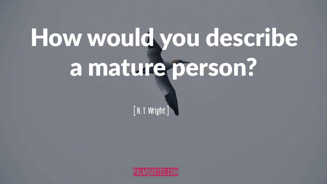 N. T. Wright Quotes: How would you describe a