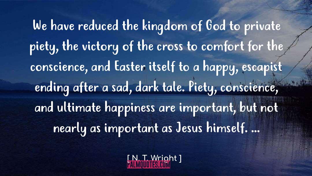 N. T. Wright Quotes: We have reduced the kingdom