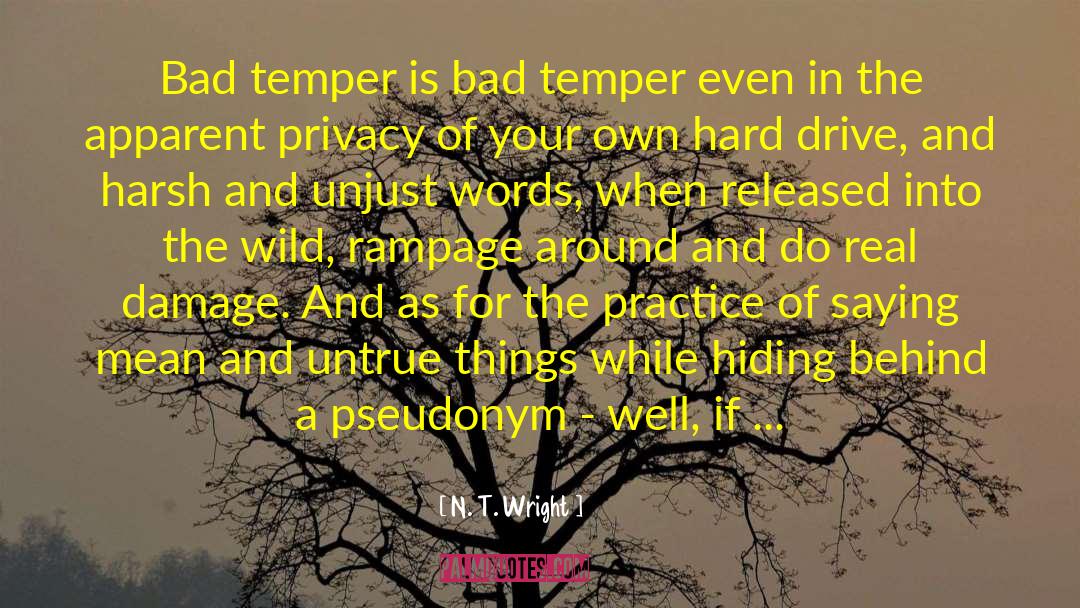 N. T. Wright Quotes: Bad temper is bad temper
