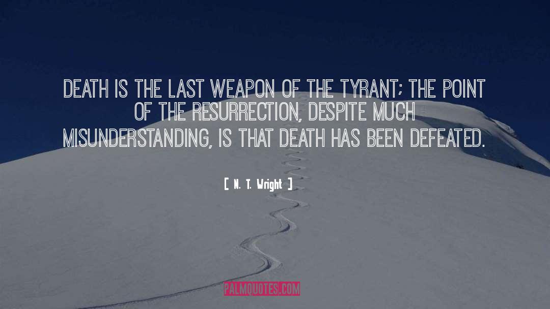 N. T. Wright Quotes: Death is the last weapon