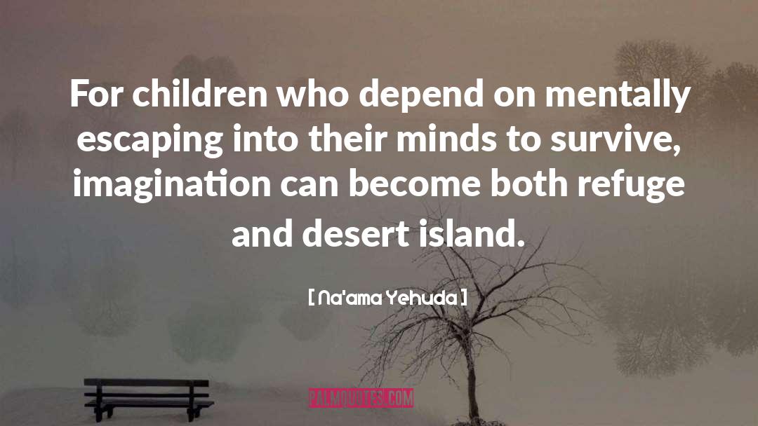 Na'ama Yehuda Quotes: For children who depend on