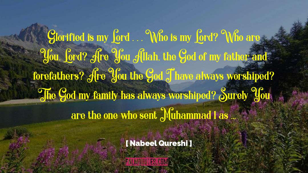 Nabeel Qureshi Quotes: Glorified is my Lord .