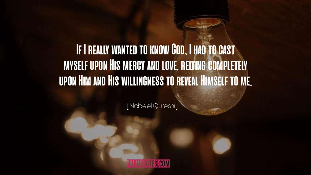 Nabeel Qureshi Quotes: If I really wanted to