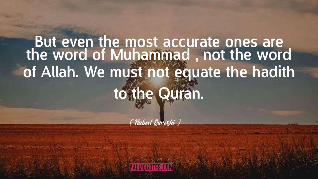 Nabeel Qureshi Quotes: But even the most accurate