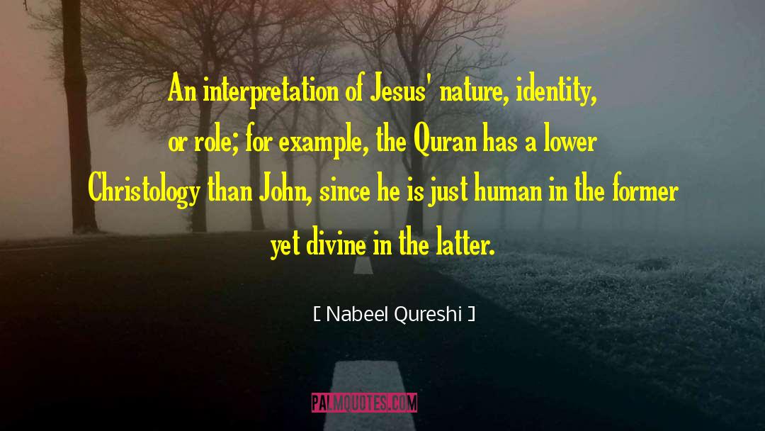 Nabeel Qureshi Quotes: An interpretation of Jesus' nature,