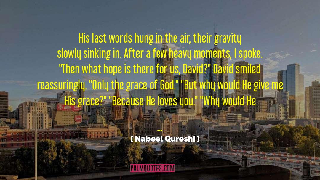 Nabeel Qureshi Quotes: His last words hung in