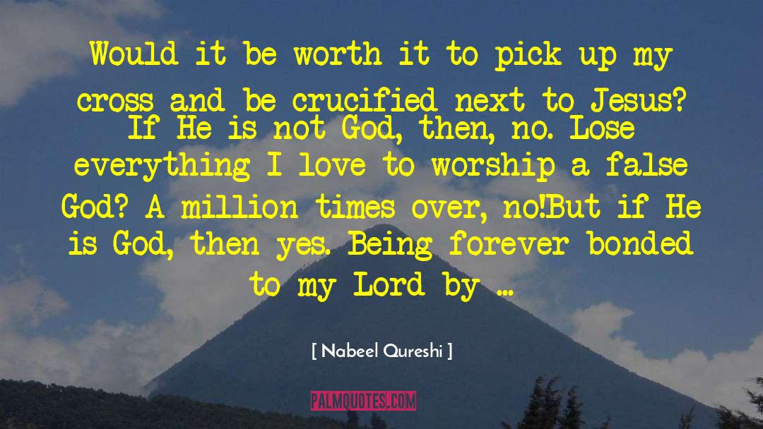 Nabeel Qureshi Quotes: Would it be worth it
