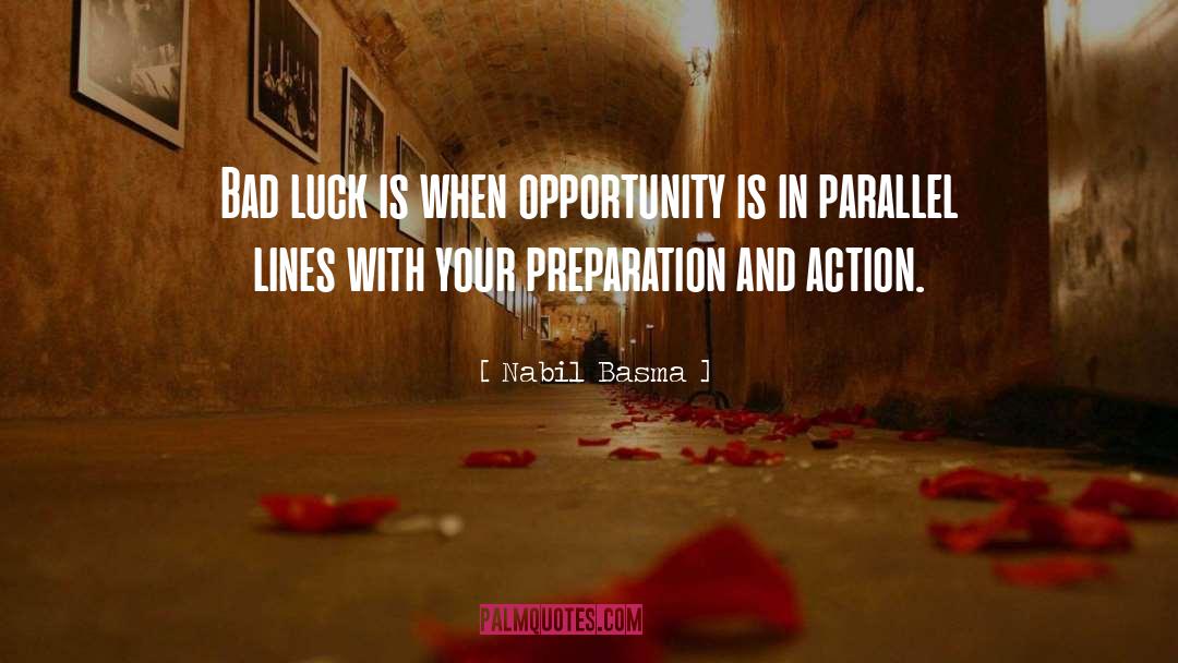 Nabil Basma Quotes: Bad luck is when opportunity