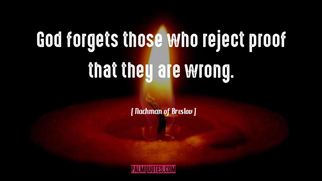 Nachman Of Breslov Quotes: God forgets those who reject