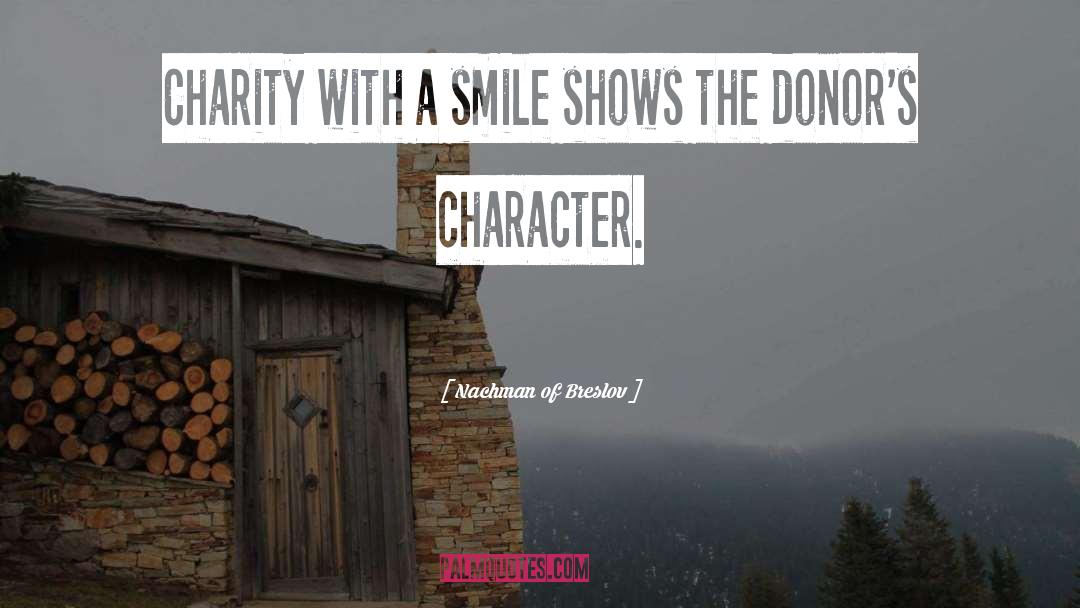 Nachman Of Breslov Quotes: Charity with a smile shows