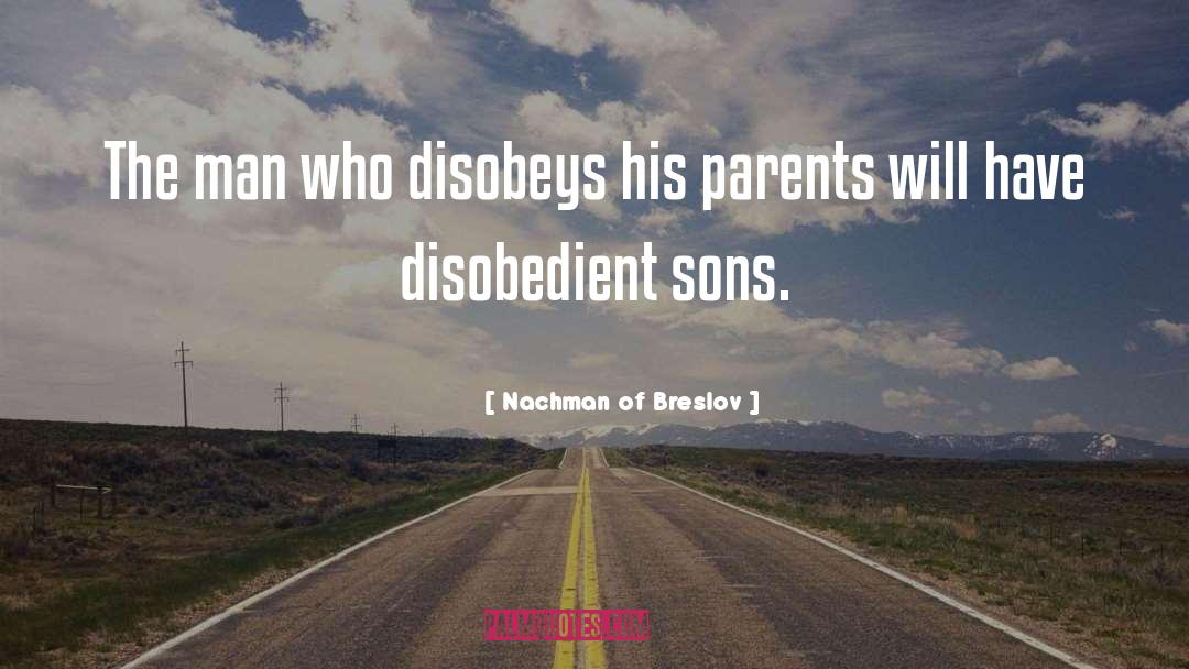 Nachman Of Breslov Quotes: The man who disobeys his