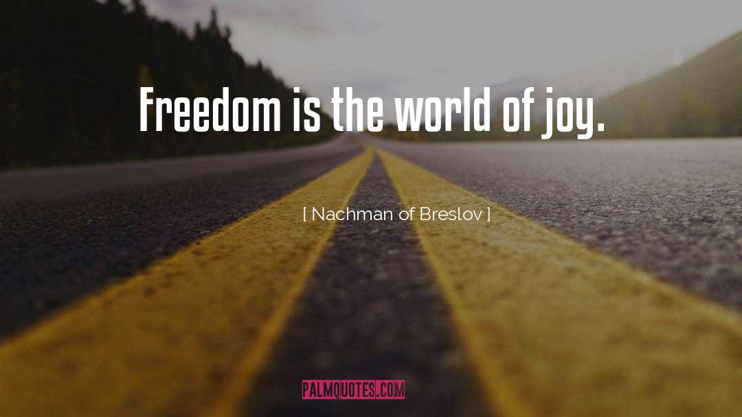Nachman Of Breslov Quotes: Freedom is the world of