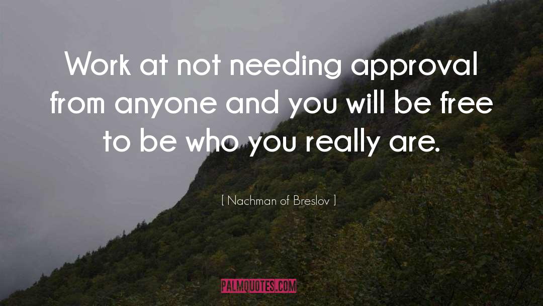 Nachman Of Breslov Quotes: Work at not needing approval